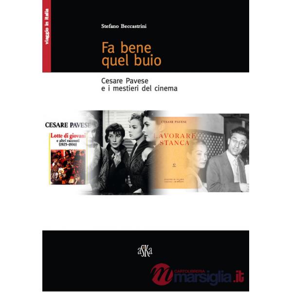 Fa bene quel buio. Cesare Pavese e i mestieri del cinema