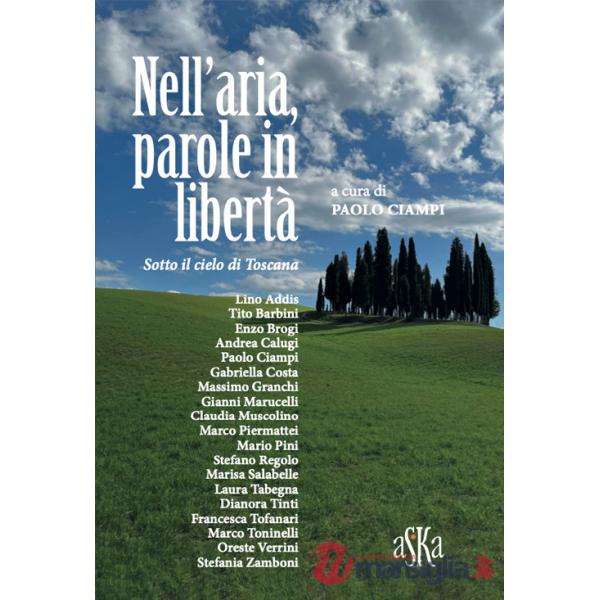 Nell'aria, parole in libertà. Sotto il cielo di Toscana