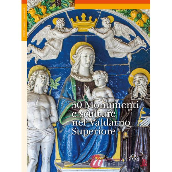 50 monumenti e sculture nel Valdarno Superiore