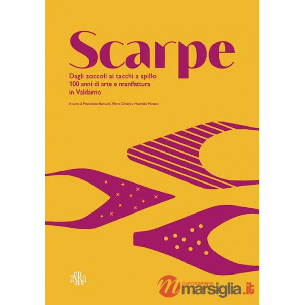Scarpe. Dagli zoccoli ai tacchi a spillo. 100 anni di manifattura in Valdarno