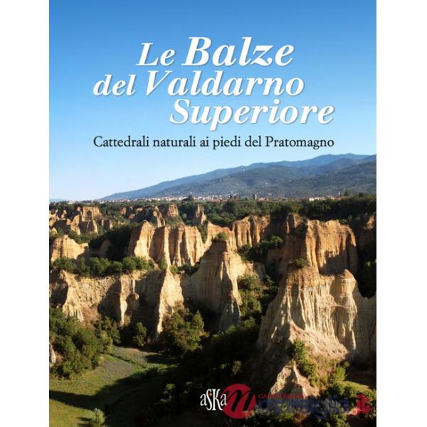Balze del Valdarno Superiore. Cattedrali naturali ai piedi del Pratomagno (Le)