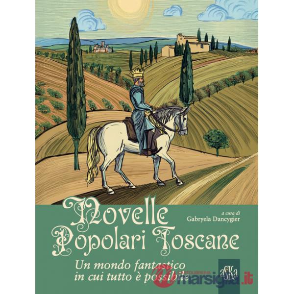 Novelle popolari toscane. Un mondo fantastico in cui tutto è possibile