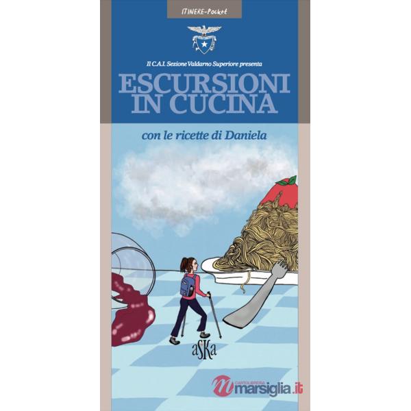 Escursioni in cucina con le ricette di Daniela. Ediz. a colori