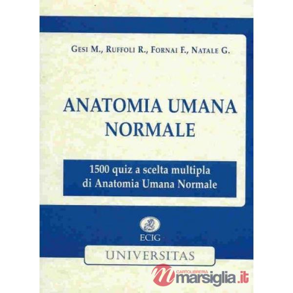 Anatomia umana normale. 1.500 quiz a scelta multipla di anatomia umana normale