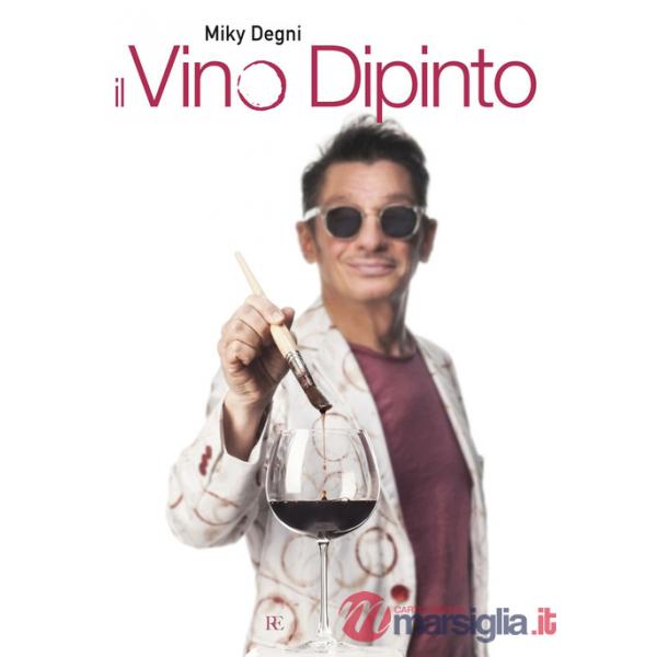 Vino dipinto. Ediz. illustrata (Il)