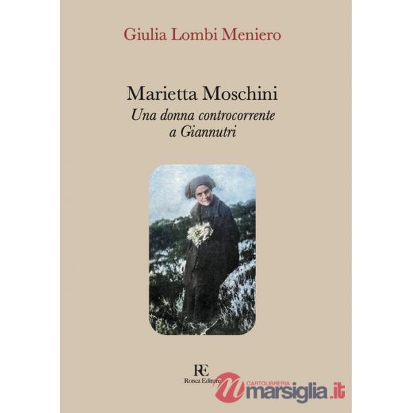 Marietta Moschini. Una donna controcorrente a Giannutri. Ediz. illustrata