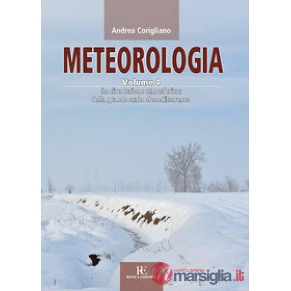 Meteorologia. Vol. 4: La circolazione atmosferica dalla grande scala al Mediterraneo