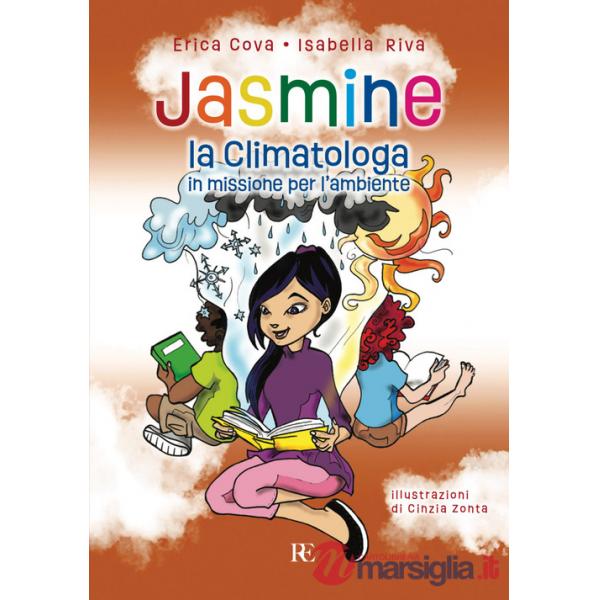 Jasmine la climatologa. In missione per l'ambiente. Ediz. illustrata