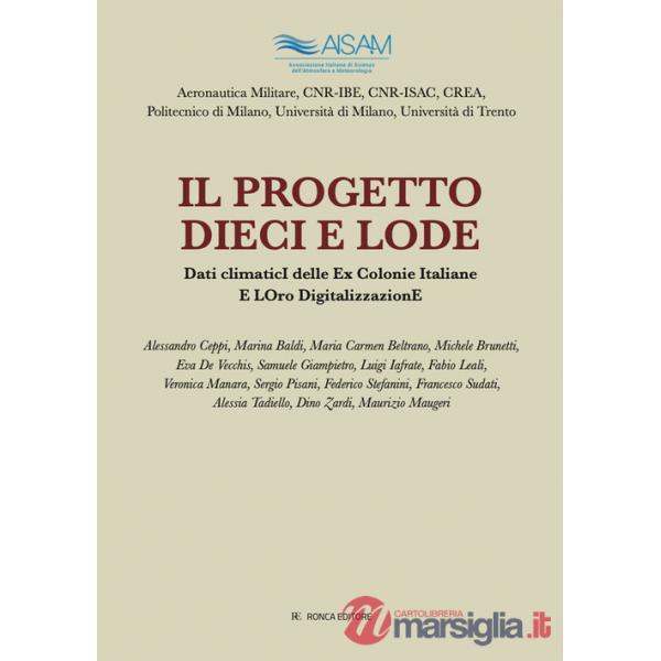 Progetto Dieci e Lode. Dati climatici delle ex colonie italiane e loro digitalizzazione. Ediz. illustrata (Il)