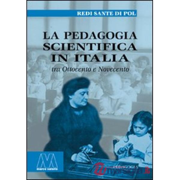 Pedagogia scientifica in Italia tra Ottocento e Novecento (La)