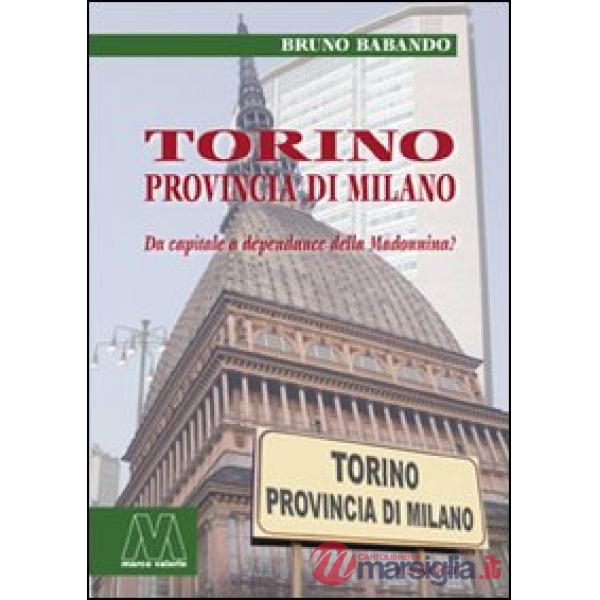 Torino, provincia di Milano. Da capitale a dépendance della Madonnina?