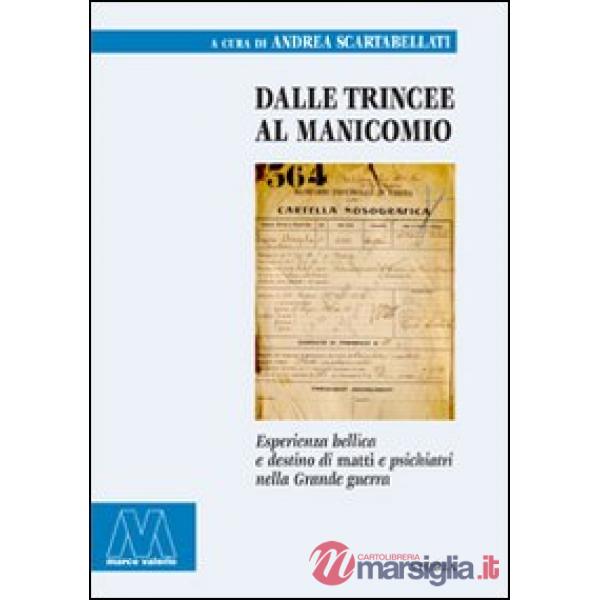 Dalle trincee al manicomio. Esperienza bellica e destino di matti e psichiatri nella Grande guerra