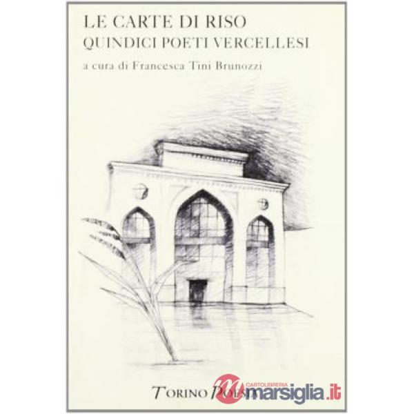 Carte di riso. Quindici poeti vercellesi (Le)