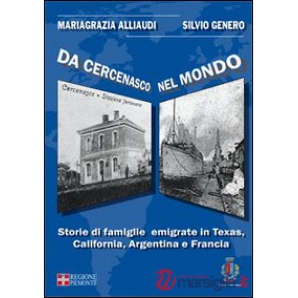 Da Cercenasco nel mondo. Storie di famiglie emigrate in Texas, California, Argentina e Francia. Con CD-ROM