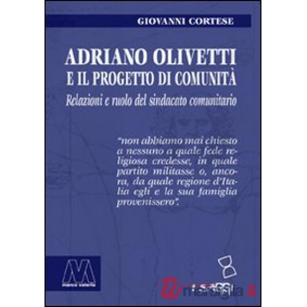 Adriano Olivetti e il progetto di Comunità. Relazioni e ruolo del sindacato unitario