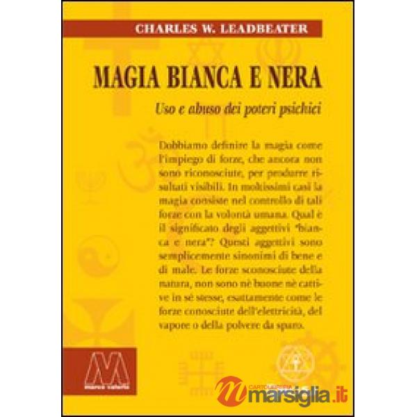 Magia bianca e nera. Uso e abuso dei poteri psichici