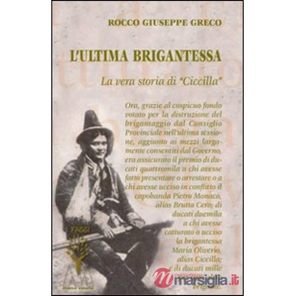 Ultima brigantessa. La vera storia di «Ciccilla» (L')