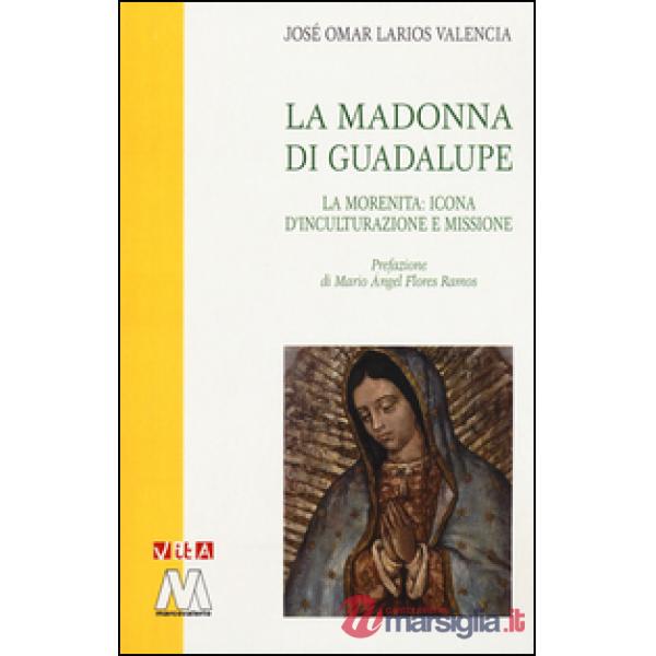 Madonna di Guadalupe. La Morenita: icona d'inculturazione e missione (La)