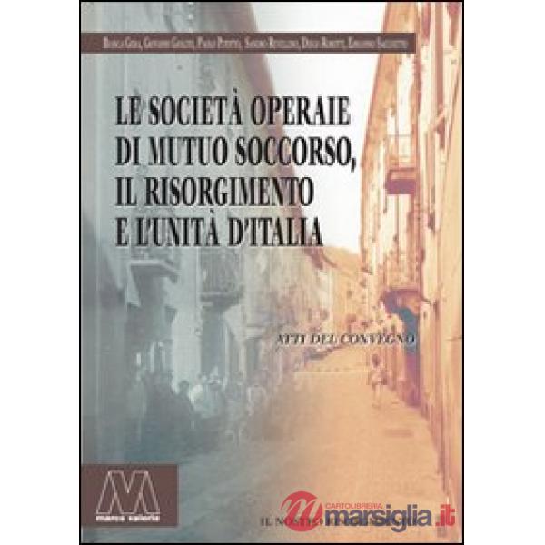 Società operaie di mutuo soccorso, il Risorgimento e l'unità d'Italia (Le)