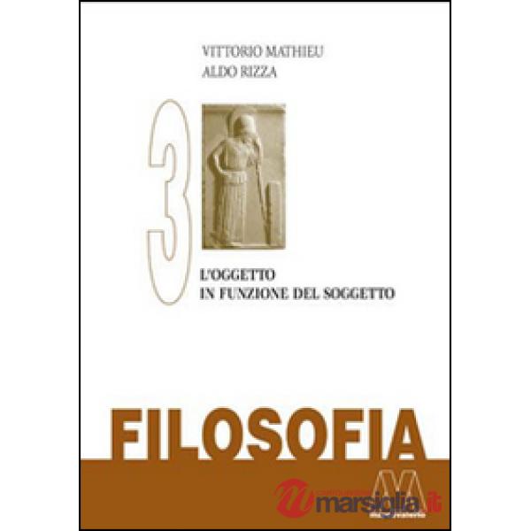 Filosofia. Vol. 3: L'oggetto in funzione del soggetto