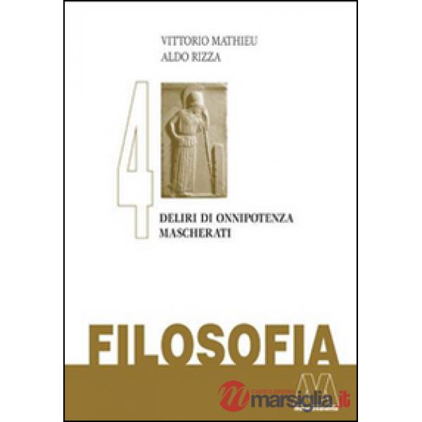 Filosofia. Vol. 4: Deliri di onnipotenza mascherati