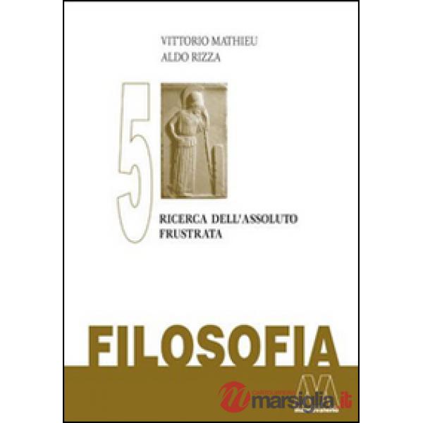 Filosofia. Vol. 5: Ricerca dell'assoluto frustrata