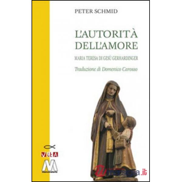 Autorità dell'amore. Maria Teresa di Gesù Gerhardinger (L')
