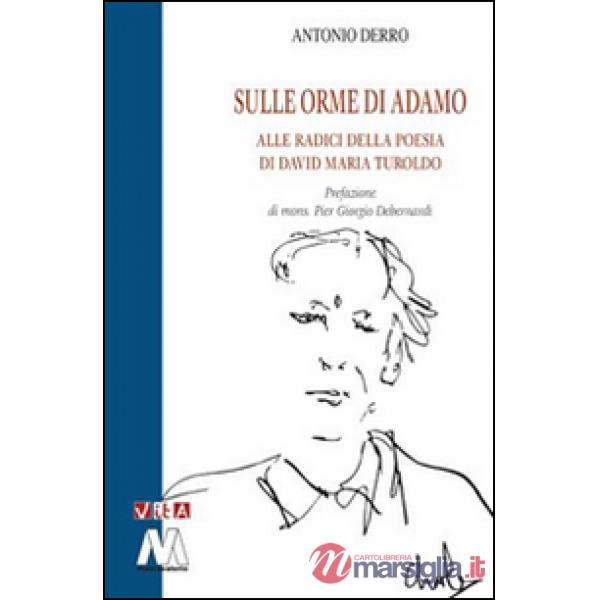 Sulle orme di Adamo. Alle radici della poesia di David Maria Turoldo