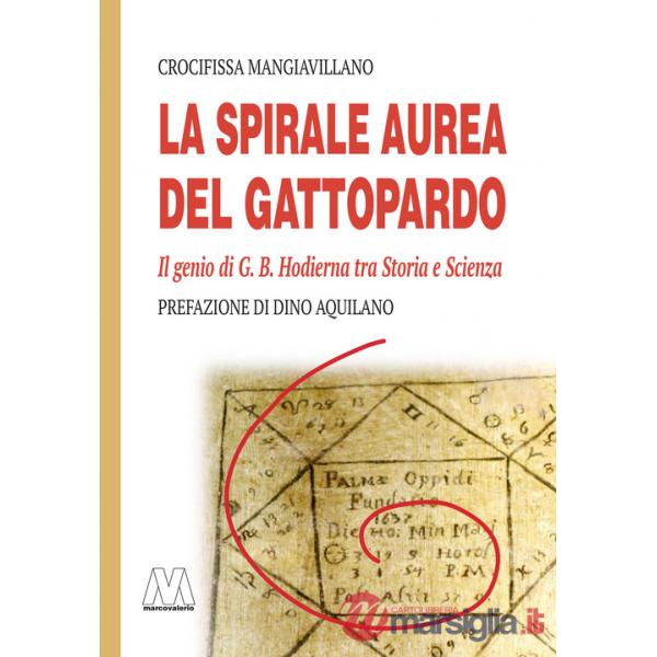Spirale aurea del Gattopardo. Il genio di G. B. Hodierna tra Storia e Scienza. Ediz. illustrata (La)