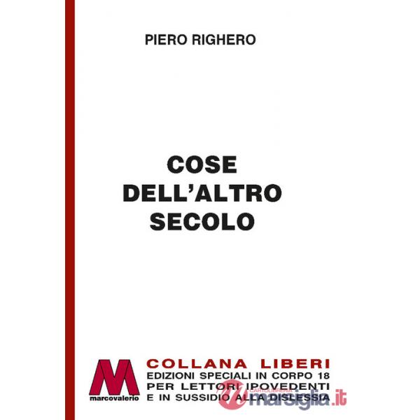 Cose dell'altro secolo. Ediz. per ipovedenti