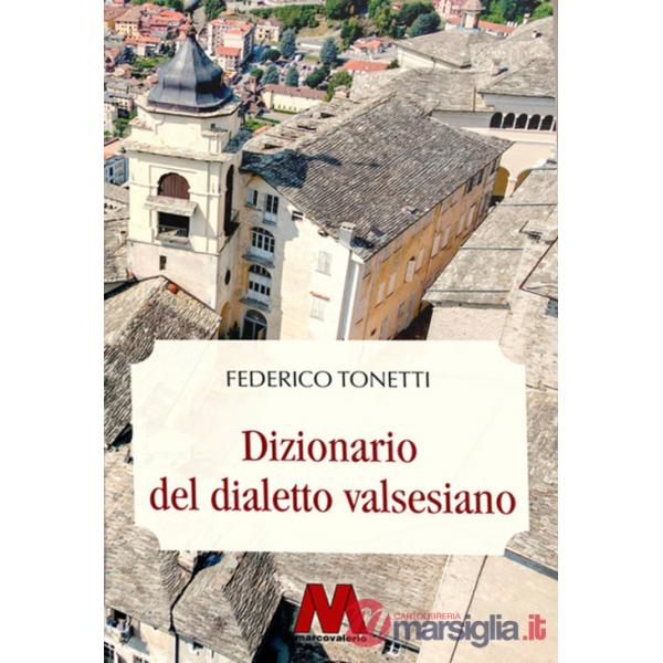 Dizionario del dialetto valsesiano. Riproduzione restaurata dell'edizione originale del 1894. Ediz. integrale