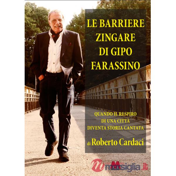 Barriere zingare di Gipo Farassino. Quando il respiro di una città diventa storia cantata (Le)
