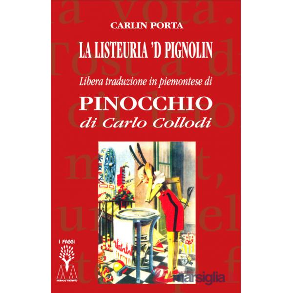 Listeuria 'd Pignolin. Libera traduzione in piemontese di «Pinocchio» di Carlo Collodi. Ediz. integrale (La)