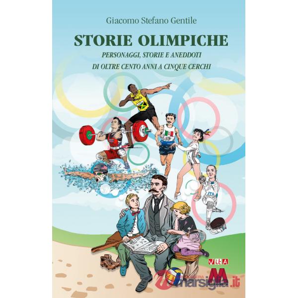 Storie olimpiche. Personaggi, storie, aneddoti di oltre cento anni a cinque cerchi
