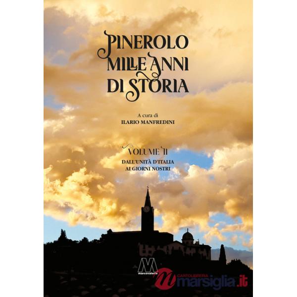 Pinerolo. Mille anni di storia. Ediz. speciale. Vol. 2: Dall'Unità d'Italia ai giorni nostri