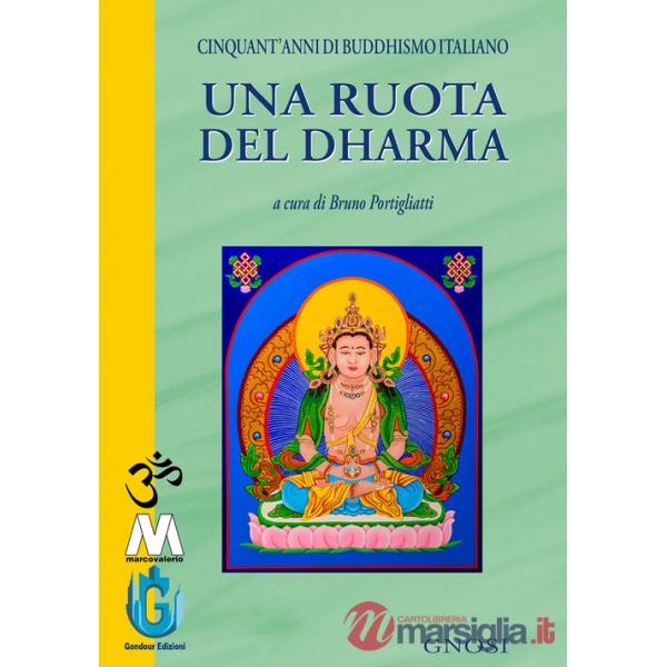 Ruota del Dharma. Cinquant'anni di buddhismo italiano (Una)
