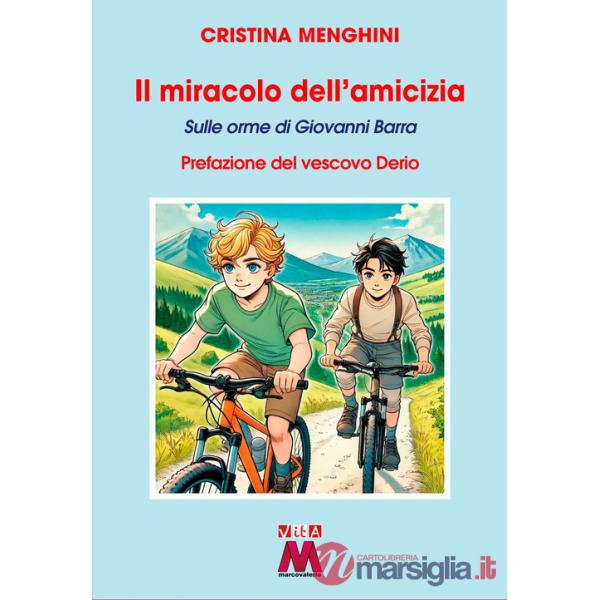 Miracolo dell'amicizia. Sulle orme di Giovanni Barra. Ediz. illustrata (Il)