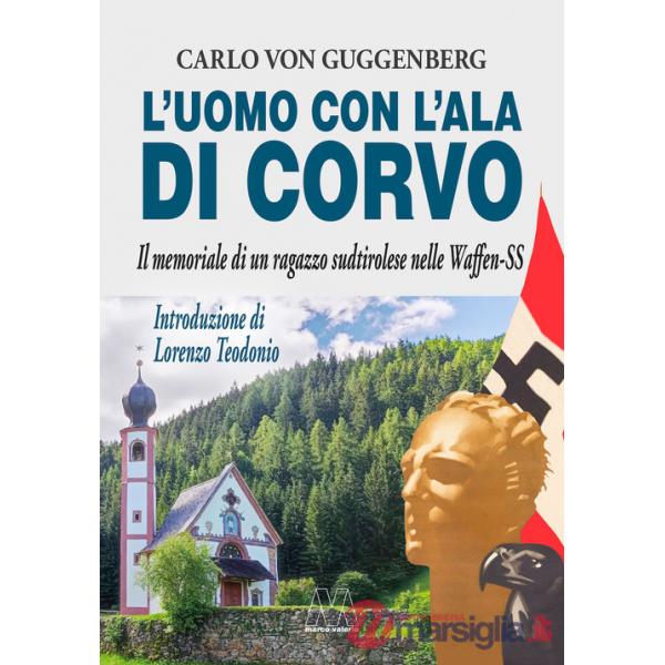 Uomo con l'ala di corvo. Il memoriale di un ragazzo sudtirolese nelle Waffen-SS. Nuova ediz. (L')