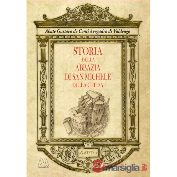Storia dell'abbazia di San Michele della Chiusa. Edizione riprodotta in anastatica dall'originale del 1837