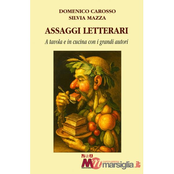 Assaggi letterari. A tavola e in cucina con i grandi autori