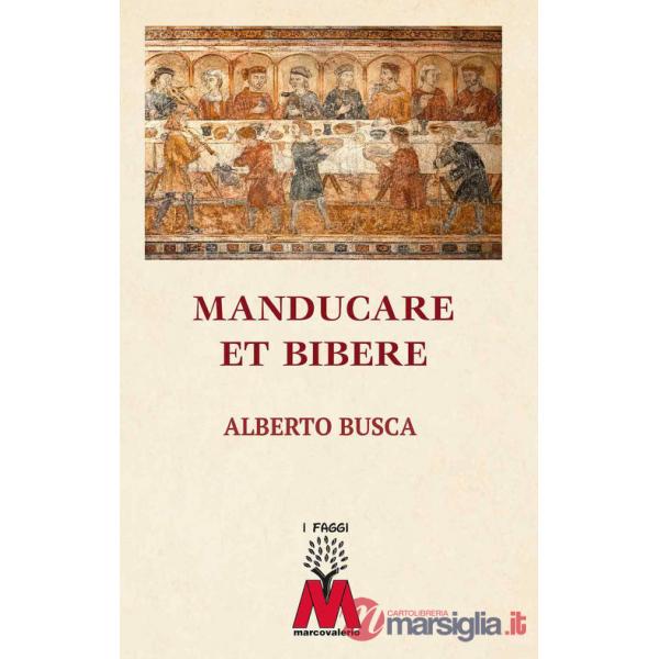 Manducare et bibere. La cucina e non solo nel mondo medievale