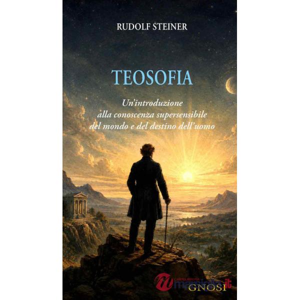 Teosofia. Un'introduzione alla conoscenza supersensibile del mondo e del destino dell'uomo. Ediz. critica