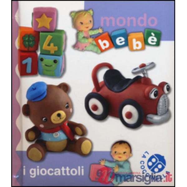Giocattoli. Mondo bebè. Ediz. illustrata (I)