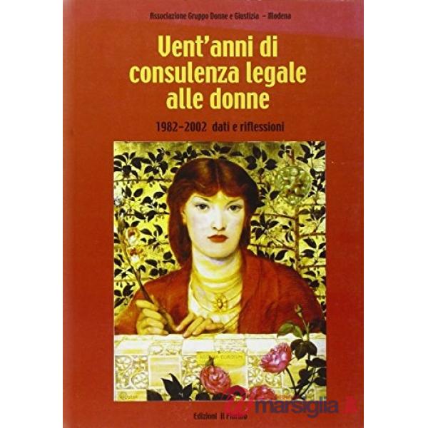Vent'anni di consulenza legale alle donne 1982-2002. Dati e riflessioni