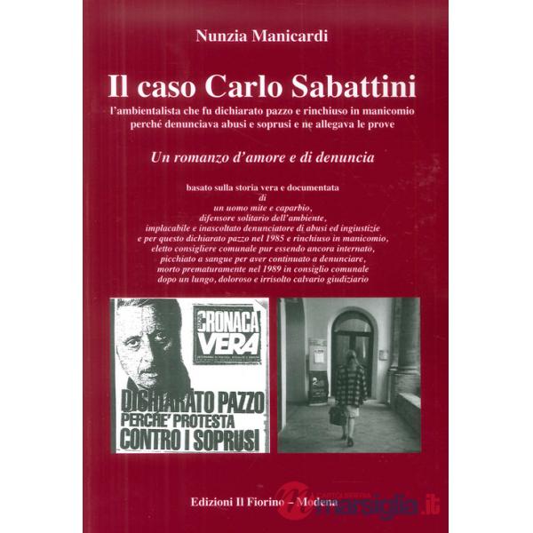 Caso Carlo Sabattini l'ambientalista che fu dichiarato pazzo e rinchiuso in manicomio perché denunciava abusi e soprusi e ne all