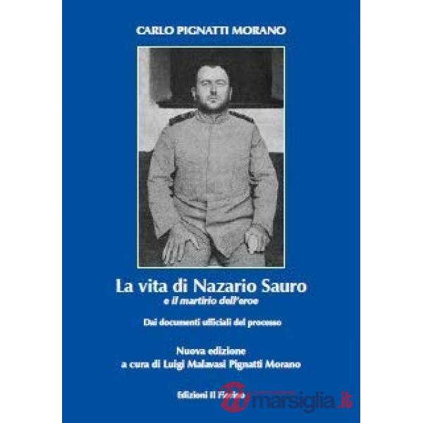 Vita di Nazario Sauro e il martirio dell'eroe (La)