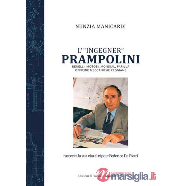 «ingegner» Prampolini. Benelli, MotoBi, Mondial, Parilla, Officine Meccaniche Reggiane (L')