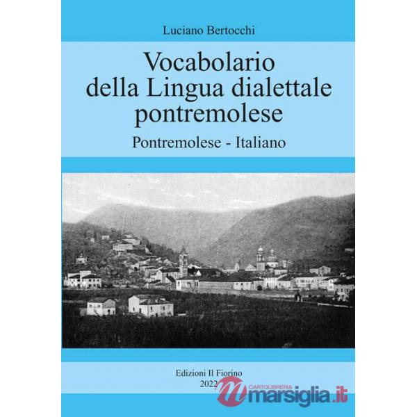 Vocabolario della lingua dialettale pontremolese. Pontremolese-Italiano