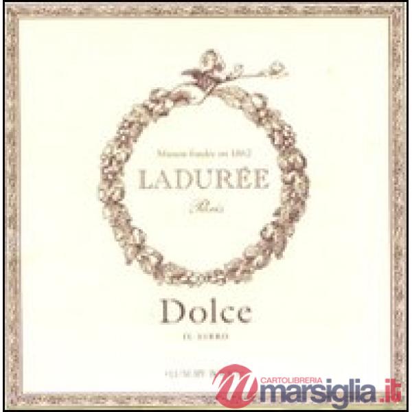 Dolce. Il libro. Ladurée