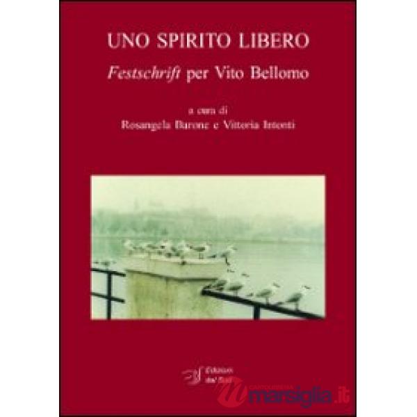 Spirito libero. Festschrift per Vito Bellomo (Uno)